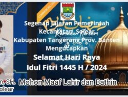 Pemerintah Kecamatan Solear Kab. Tangerang Prov Banten Sambut Lebaran Idul Fitri 1 Syawal 1445 H/2024